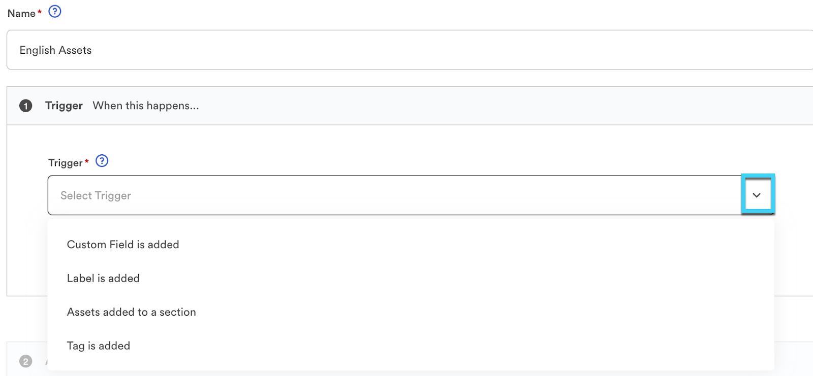 Creating a trigger, the trigger dropdown is selected and displaying options for Custom Field is added, Label is added, Assets added to a section, Tag is added.